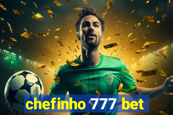 chefinho 777 bet